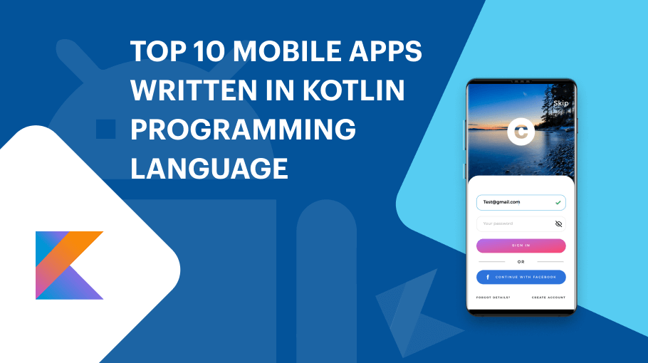Top 10 Mobile Apps Written in Kotlin