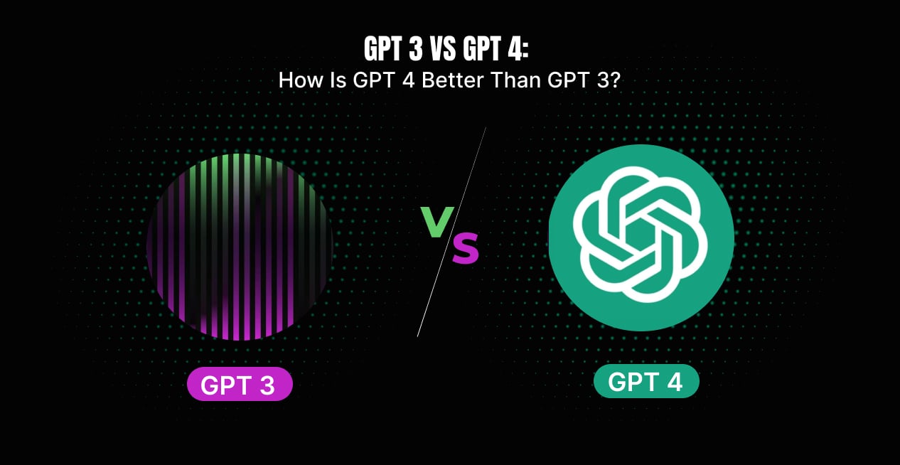 GPT 3 vs GPT 4: How is GPT 4 better than GPT 3? - OpenXcell